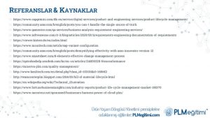 PLM101: PLM Nedir? Ürün Yaşam Döngüsü Yönetimi Temel Bilgileri Eğitimi Referanslar & Kaynaklar