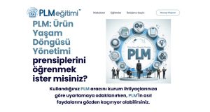 Ürün Yaşam Döngüsü Yönetimi (PLM: Product LIfecycle Management) Prensiplerine Odaklanmış Eğitimler